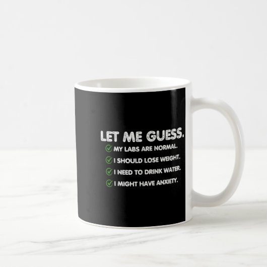 Mug Laissez-moi deviner que mes analyses sont normales (Droite)