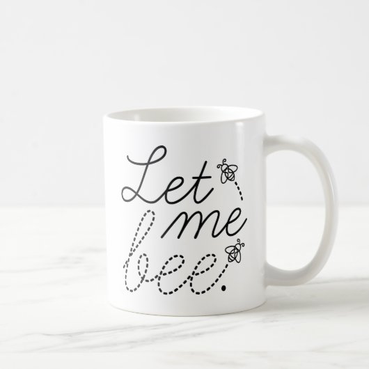 Mug Laissez-moi être une abeille (Droite)