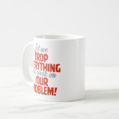 Mug "Laissez-moi laisser tomber tout" drôle (Devant gauche)