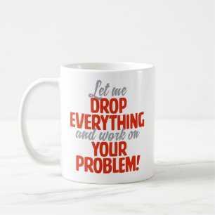 Mug "Laissez-moi laisser tomber tout" drôle