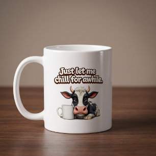 Mug Laissez-moi me détendre un peu. Vache drôle