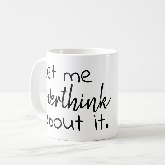 Mug laissez-moi overthink à son sujet (Devant gauche)