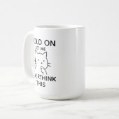 Mug Laissez-Moi Repenser À Cela Citation Drôle de Chat (Devant gauche)