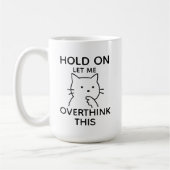 Mug Laissez-Moi Repenser À Cela Citation Drôle de Chat (Gauche)