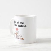Mug Laissez-moi simplement me détendre un peu. Poulet  (Devant gauche)
