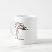 Mug Laissez-moi simplement me détendre un peu. Poulet (Devant gauche)