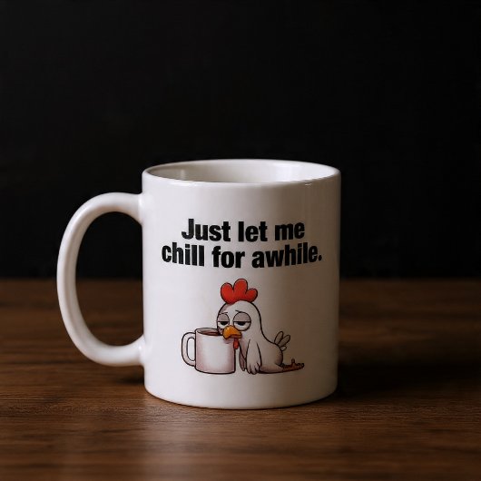 Mug Laissez-moi simplement me détendre un peu. Poulet 