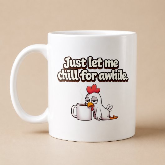 Mug Laissez-moi simplement me détendre un peu. Poulet