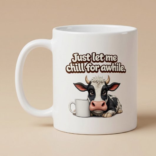 Mug Laissez-moi simplement me détendre un peu. Vache d