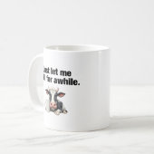 Mug Laissez-moi simplement me détendre un peu. Vache d (Devant gauche)