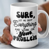 Mug Laissez-moi tout abandonner et travailler sur votr