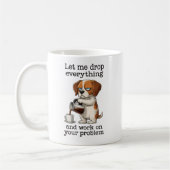Mug laissez-moi tout lâcher et travailler sur votre pr (Gauche)