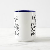 Mug Laissez-moi tout laisser tomber et travailler sur  (Centre)
