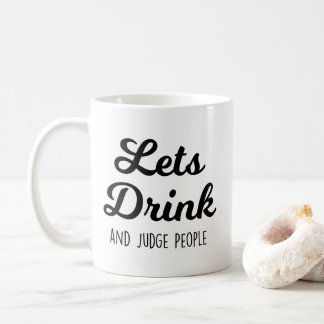 Mug Laissons Boire Et Juger Les Gens Citations Amusant
