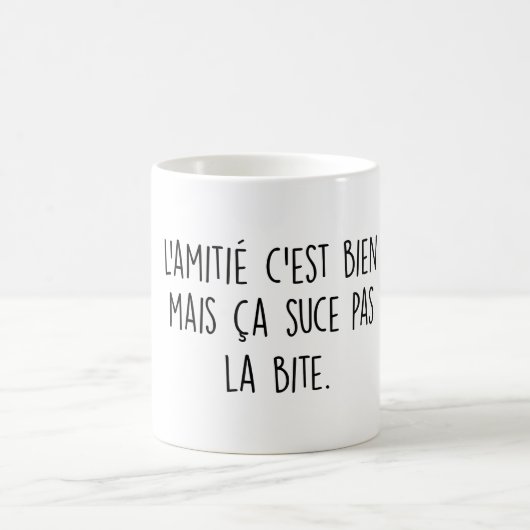 Mug L'amitié c'est bien mais ça suce pas la morsure (Centre)