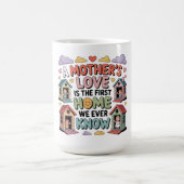 Mug L'amour d'une mère est la première maison que nous (Centre)