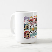 Mug L'amour d'une mère est la première maison que nous (Devant gauche)