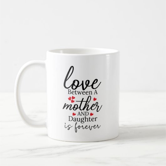 Mug L'amour entre une mère et une fille est pour toujo (Gauche)