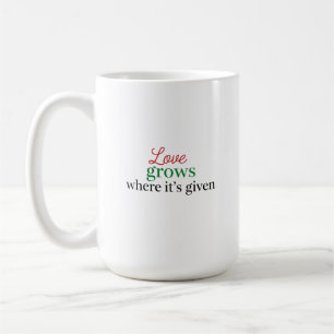 Mug "L'amour grandit là où il est donné"