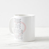 Mug L'amour véritable ne s'efface jamais (Devant gauche)