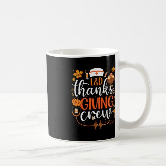 Mug LandD Thanksgiving Nurse Crew Labor and Delivery N (Droite)