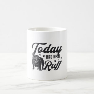 Mug L'Anglais Bulldog Aujourd'Hui A Été Ruff Dog Drôle