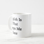 Mug L'anglais est ce qui me maintient raisonnable (Devant gauche)