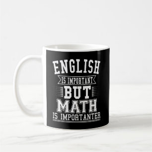 Mug L'Anglais Est Important, Mais La Mathématiques Es