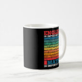 Mug L'Anglais Est Important Mais Les Maths Sont Import (Devant droit)