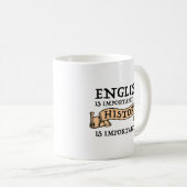 Mug L'Anglais Est Important, Mais L'Histoire Est Impor (Devant droit)