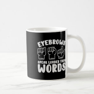 Mug Langue des signes américaine Sourcils Parlent Plus