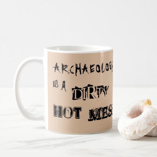 Mug L'archéologie beige est un sale mess chaud (Avec donut)