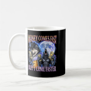 Mug L'argent Vient Vite Mais Je Viens Plus Vite Drôle
