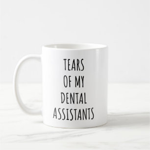 Mug Larmes de mes assistants dentaires Drôle de dentis