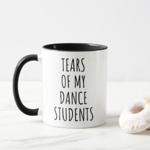 Mug Larmes de mes élèves de danse Prof de danse drôle 