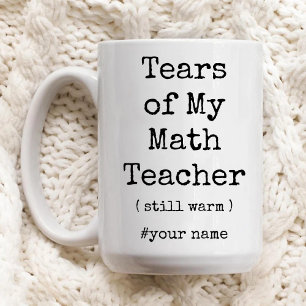 Mug Larmes de mon professeur de mathématiques encore c