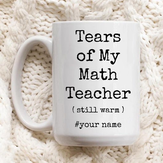 Mug Larmes de mon professeur de mathématiques encore c