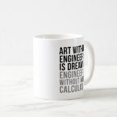 Mug L'art sans ingénierie est un rêve (Devant droit)