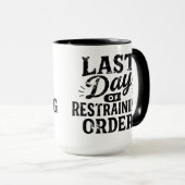 Mug Last Day of Restraining Order Black Print (Devant droit)