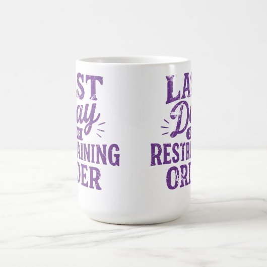 Mug Last Day of Restraining Order Purple Print (Centre)