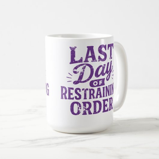 Mug Last Day of Restraining Order Purple Print (Devant droit)