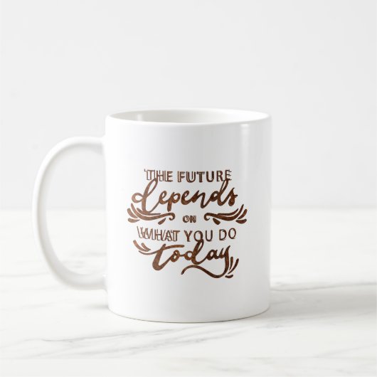 Mug l'avenir dépend de ce que vous faites aujourd'hui (Gauche)