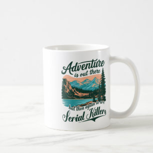Mug L'aventure est là-bas mais il y a aussi des tueurs