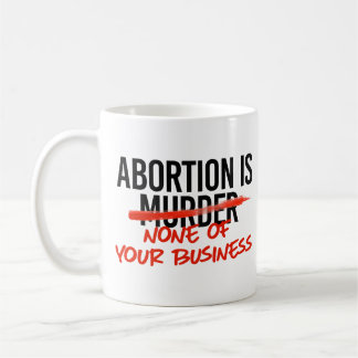 Mug L'avortement n'est pas votre affaire