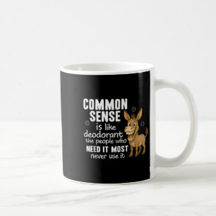 Mug Le bon sens est comme le déodorant les gens qui en