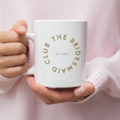 Mug Le Bridesmaid Club Bachelorette