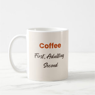 Mug Le café d'abord, l'âge adulte ensuite Citation drô
