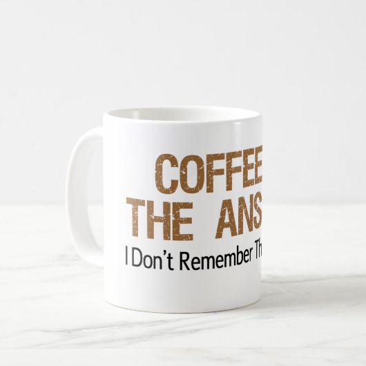 Mug Le café est la réponse que je ne me rappelle pas (Devant gauche)