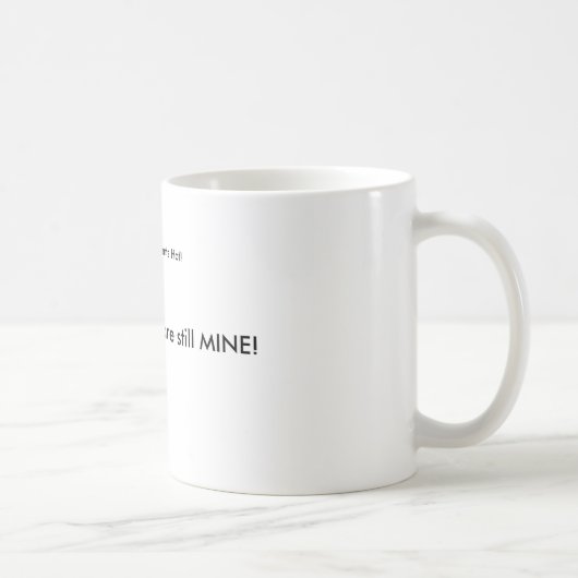 Mug Le café est le mien ! (Droite)