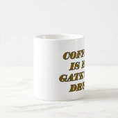 Mug Le café est ma drogue de passerelle (Centre)